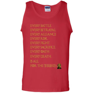 Every Battle Every Betrayal Every Alliance Every Risk Is All For The Thrones Game Of Thrones Shirt Red S 