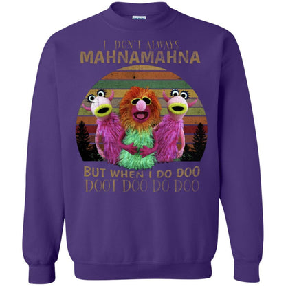 I Dont Always Mahnamahna But When I Do Doo Doot Doo Do Doo Shirt