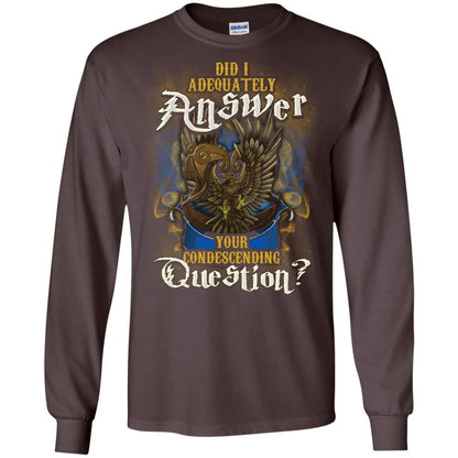 Did I Adequately Answer Your Condescending Question Ravenclaw House Harry Potter Shirt Dark Chocolate S 