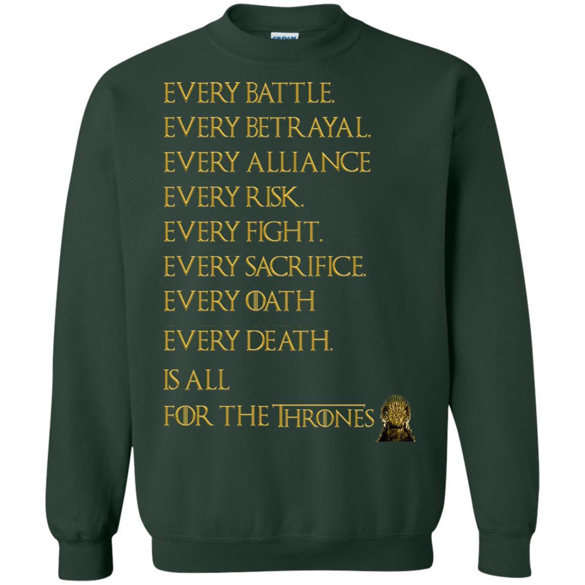 Every Battle Every Betrayal Every Alliance Every Risk Is All For The Thrones Game Of Thrones Shirt Forest Green S 