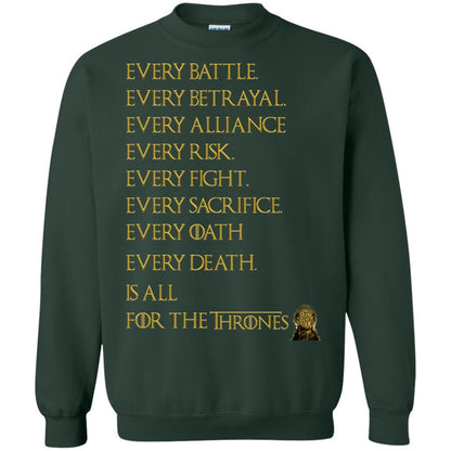 Every Battle Every Betrayal Every Alliance Every Risk Is All For The Thrones Game Of Thrones Shirt Forest Green S 