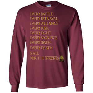 Every Battle Every Betrayal Every Alliance Every Risk Is All For The Thrones Game Of Thrones Shirt Maroon S 