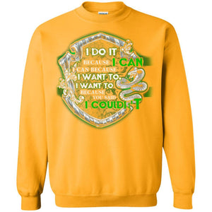 I Do It Because I Can I Can Because I Want To I Want To Because You Said I Couldn't Slytherin House Harry Potter Shirt Gold S 