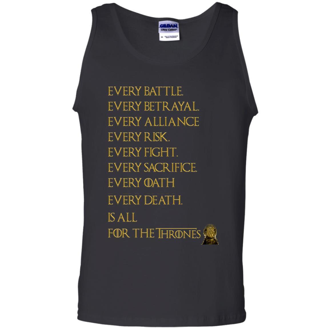 Every Battle Every Betrayal Every Alliance Every Risk Is All For The Thrones Game Of Thrones Shirt Black S 