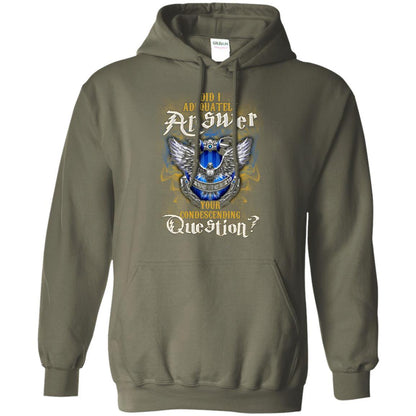 Did I Adequately Answer Your Condescending Question Ravenclaw House Harry Potter Fan Shirt