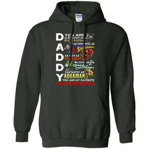 You Are My Favorite Superhero Daddy Shirt Forest Green S G185 Gildan Pullover Hoodie 8 oz.
