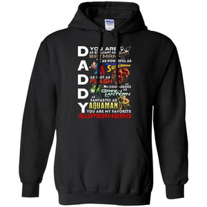 You Are My Favorite Superhero Daddy Shirt Black S G185 Gildan Pullover Hoodie 8 oz.