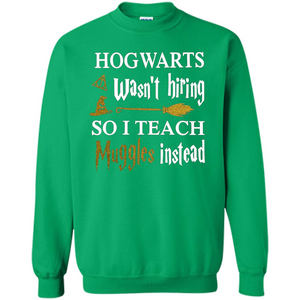 I Teach Muggles Instead T-shirt Irish Green S 