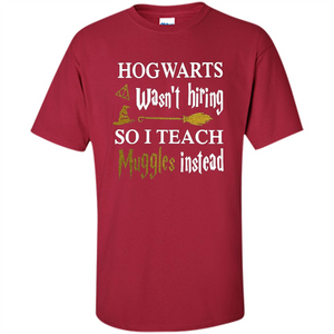 I Teach Muggles Instead T-shirt Cardinal S 