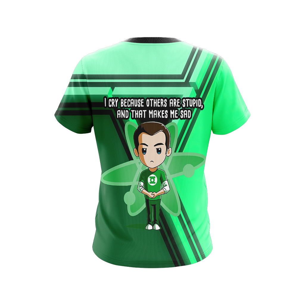 The Big Bang Theory - I Cry Because Others Are Stupid And Make Me Sad Unisex 3D T-shirt   