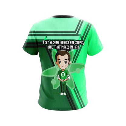 The Big Bang Theory - I Cry Because Others Are Stupid And Make Me Sad Unisex 3D T-shirt   